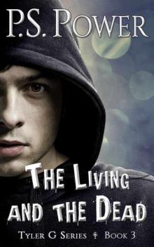 The Living and the Dead (Tyler G Book 3) Read online