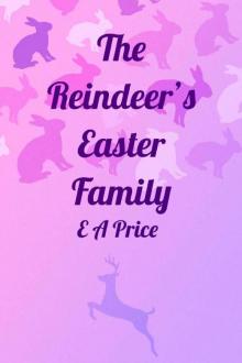 The Reindeer's Easter Family (Reindeer Holidays Book 3) Read online