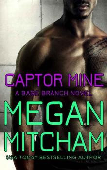 Captor Mine (Base Branch Series Book 13) Read online