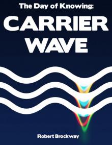 Carrier Wave: A Day Of Knowing Tale Read online