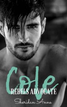 Cole: Rebels Advocate (Book 1) Read online