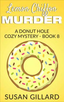 Lemon Chiffon Murder: A Donut Hole Cozy Mystery - Book 8 Read online