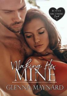 Making Her Mine (Rowdy Brothers Book 1) Read online