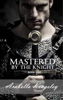 Mastered By the Knight: Book One Read online