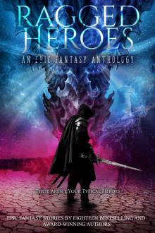 Ragged Heroes: An Epic Fantasy Collection Read online