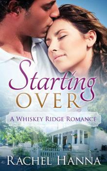 Starting Over (Whiskey Ridge Book 1) Read online