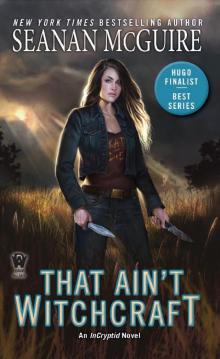 That Ain't Witchcraft (InCryptid #8) Read online