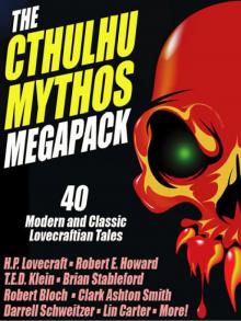 The Cthulhu Mythos Megapack (40 Modern and Classic Lovecraftian Tales) Read online
