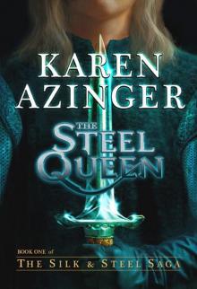 The Steel Queen (The Silk & Steel Saga Book 1) Read online