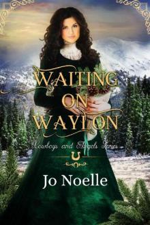 Waiting on Waylon (Cowboys & Angels Book 6) Read online