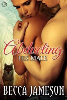 Abducting His Mate_Wolf Shifter Romance Read online