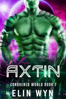 Axtin: A Science Fiction Adventure Romance (Conquered World Book 2) Read online