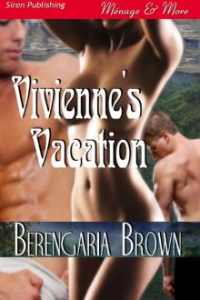 Brown, Berengaria - Vivienne's Vacation (Siren Publishing Ménage and More) Read online