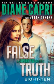 False Truth 8-10: 3 Action-Packed Romantic Detective Mystery Thrillers To Keep You Up All Night (Jordan Fox Mysteries Series) Read online
