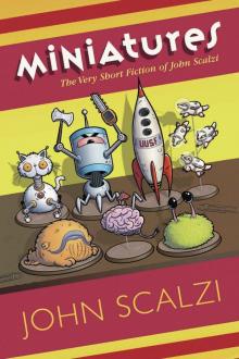 Miniatures: The Very Short Fiction of John Scalzi Read online