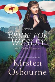 RNWMP: Bride for Wesley (Mail Order Mounties Book 5) Read online