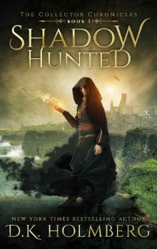 Shadow Hunted (The Collector Chronicles Book 1) Read online