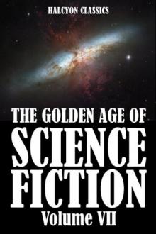 The Golden Age of Science Fiction Volume VII: An Anthology of 50 Short Stories Read online