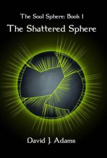 The Soul Sphere: Book 01 - The Shattered Sphere Read online