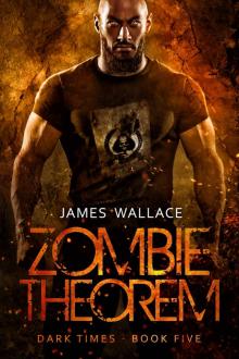 Zombie Theorem: Dark Times Book Five Read online