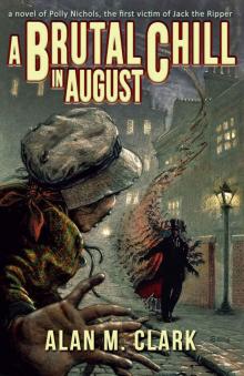 A Brutal Chill in August: A Novel of Polly Nichols, The First Victim of Jack the Ripper Read online