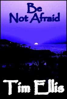 Be Not Afraid (9781301650996) Read online