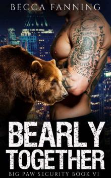 Bearly Together (BBW Shifter Security Romance) (Big Paw Security Book 6) Read online