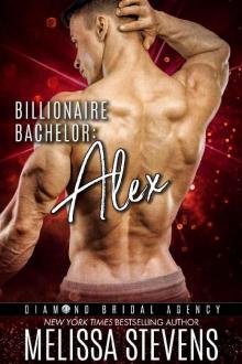 Billionaire Bachelor: Alex (Diamond Bridal Agency Book 8) Read online
