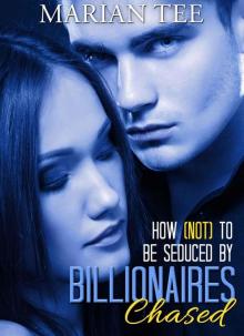 Chased (How Not To Be Seduced by Billionaires: Book 1) Read online