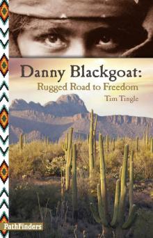 Danny Blackgoat: Rugged Road to Freedom Read online