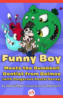 Funny Boy Meets the Dumbbell Dentist from Deimos (with Dangerous Dental Decay) Read online