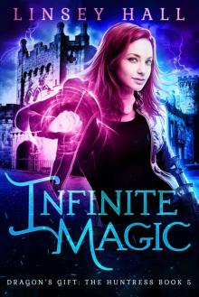 Infinite Magic (Dragon's Gift: The Huntress Book 5) Read online