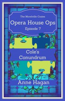 Opera House Ops: A Morelville Cozies Serial Mystery: Episode 7 - Coles Conundrm Read online
