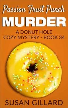 Passion Fruit Punch Murder: A Donut Hole Cozy Mystery - Book 34 Read online