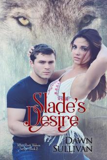 Slade's Desire (White River Wolves Series, #2) Read online