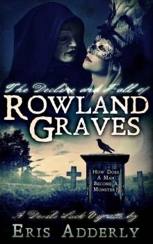 The Decline and Fall of Rowland Graves Read online