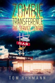 The Service Centre (Zombie Transference Book 1) Read online