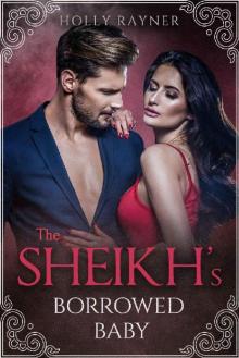 The Sheikh's Borrowed Baby (More Than He Bargained For Book 7) Read online