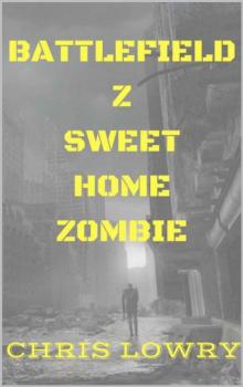BATTLEFIELD Z SWEET HOME ZOMBIE Read online