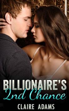 Billionaire's Second Chance (An Alpha Billionaire Second Chance Romance Love Story) Read online