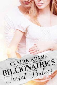 Billionaire's Secret Babies (An Alpha Billionaire Secret Baby Romance Love Story) Read online