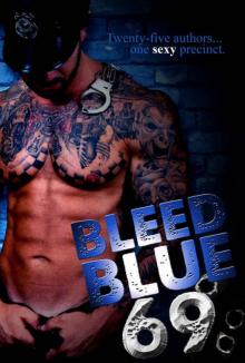 Bleed Blue 69: Twenty-Five Authors…One Sexy Police Station Read online