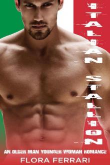 Italian Stallion: An Older Man Younger Woman Romance (A Man Who Knows What He Wants Book 17) Read online
