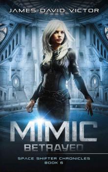 Mimic Betrayed (Space Shifter Chronicles Book 6) Read online