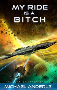 My Ride is a Bitch (The Kurtherian Gambit Book 13) Read online