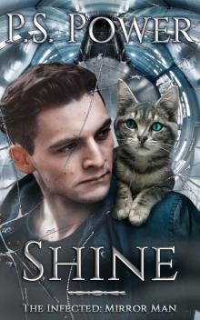 Shine (The Infected: Mirror Man Book 1) Read online