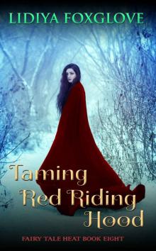 Taming Red Riding Hood (Fairy Tale Heat Book 8) Read online