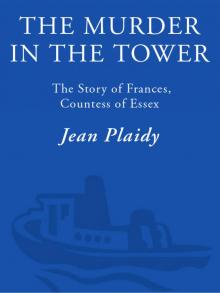 The Murder in the Tower: The Story of Frances, Countess of Essex Read online