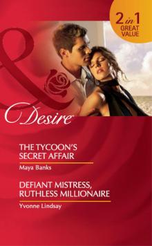 The Tycoon's Secret Affair / Defiant Mistress, Ruthless Millionaire Read online