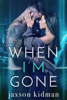 When I'm Gone_A heart-wrenching romance story that will make you believe in true love Read online